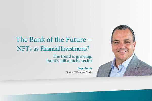 magazine Finance Forum - Roger Furrer The bank of the future - Nfts as financial investments