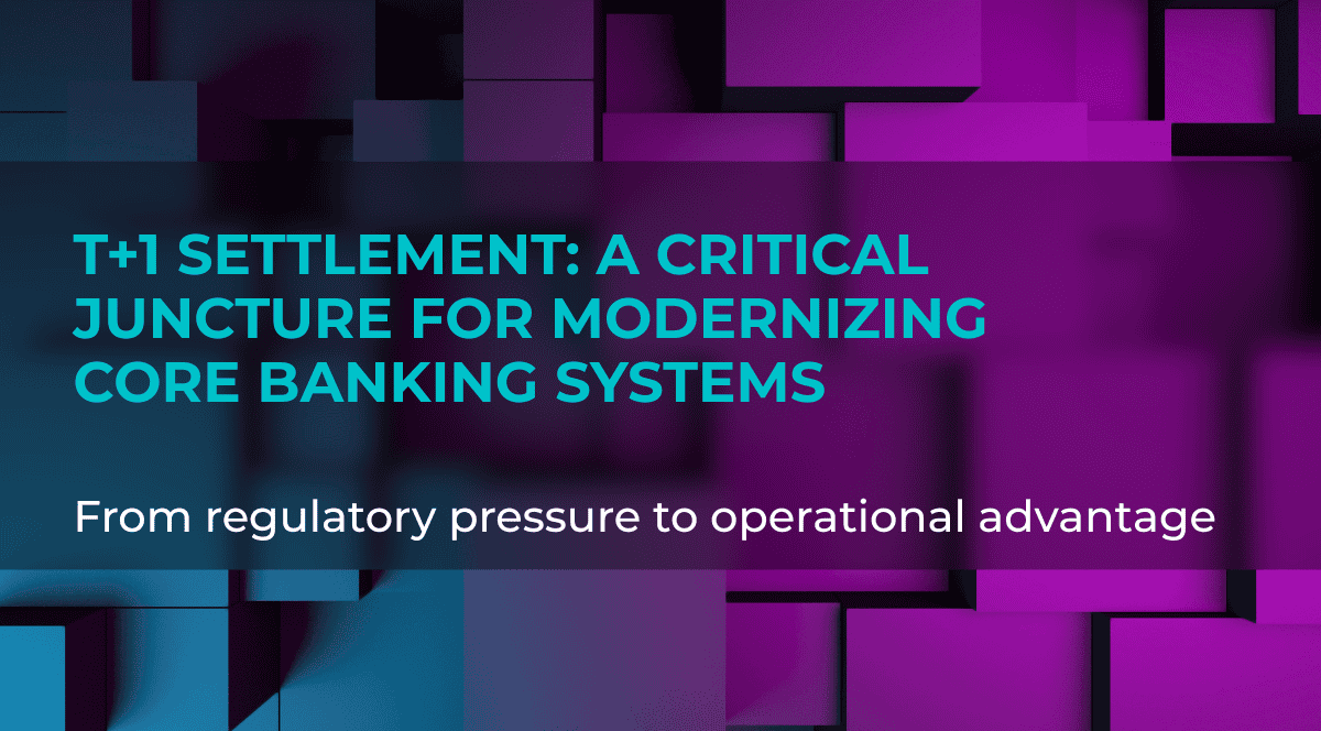 blog banner t1 settlement a critical juncture for modernizing core banking systems